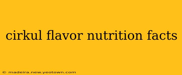 cirkul flavor nutrition facts