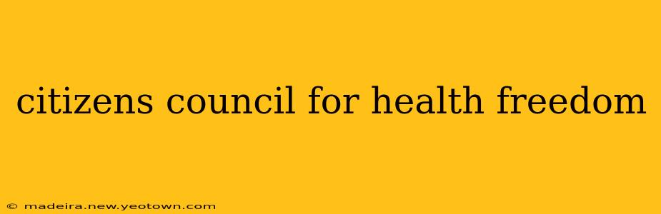 citizens council for health freedom