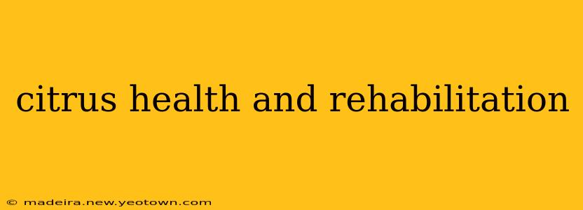 citrus health and rehabilitation