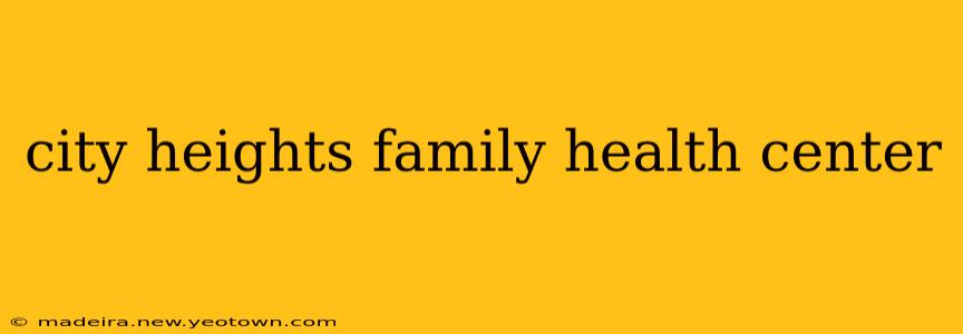 city heights family health center