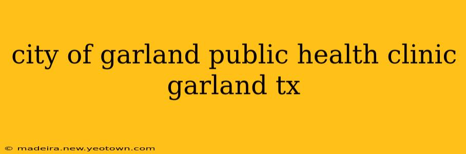 city of garland public health clinic garland tx