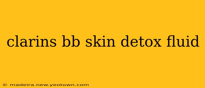 clarins bb skin detox fluid