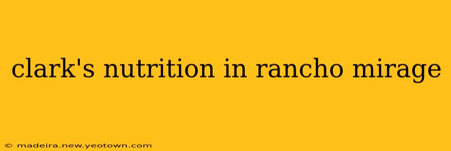 clark's nutrition in rancho mirage