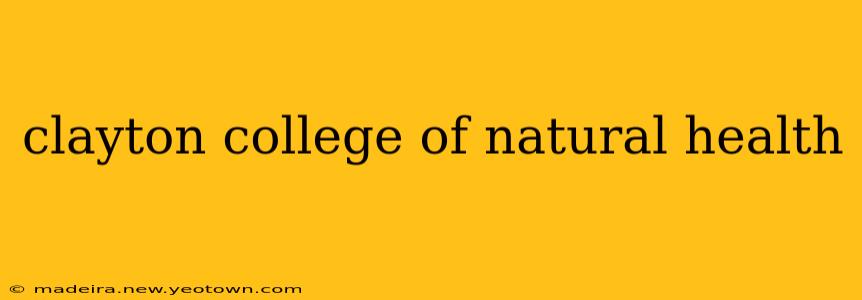 clayton college of natural health