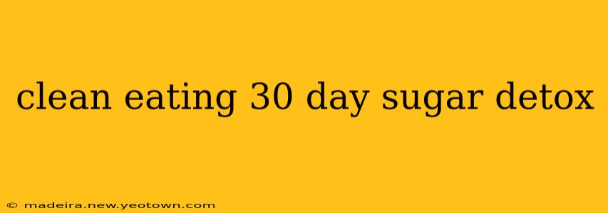 clean eating 30 day sugar detox