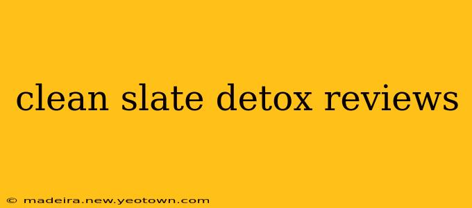 clean slate detox reviews