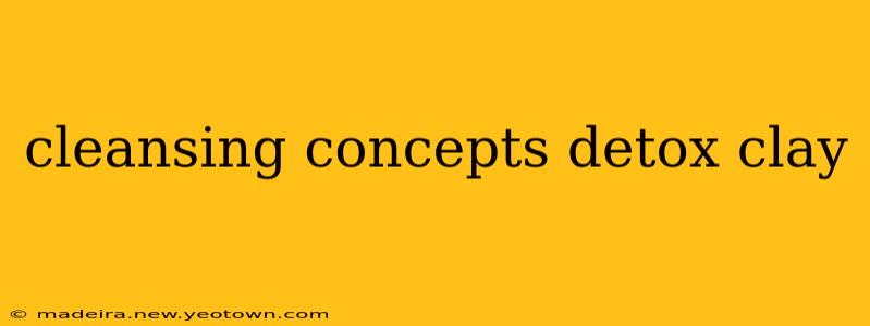 cleansing concepts detox clay