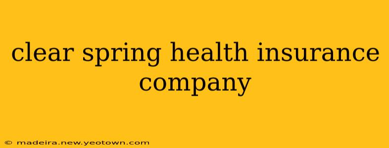 clear spring health insurance company