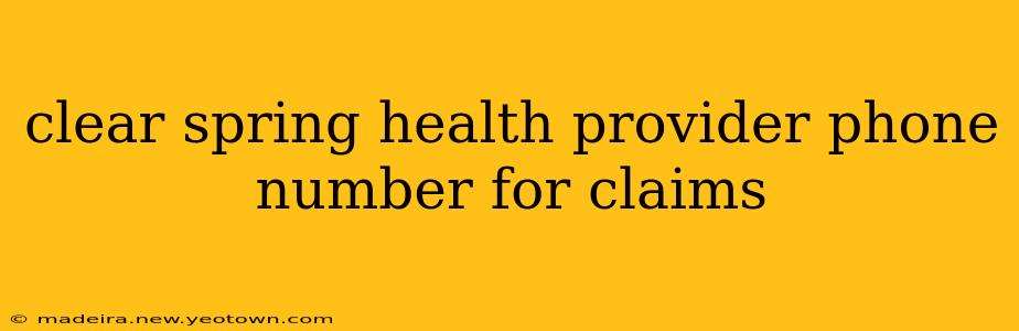 clear spring health provider phone number for claims