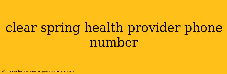 clear spring health provider phone number