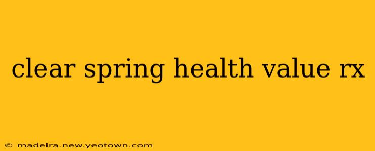 clear spring health value rx