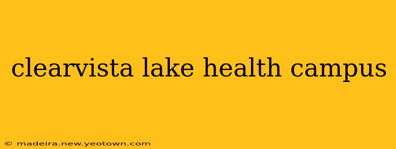 clearvista lake health campus
