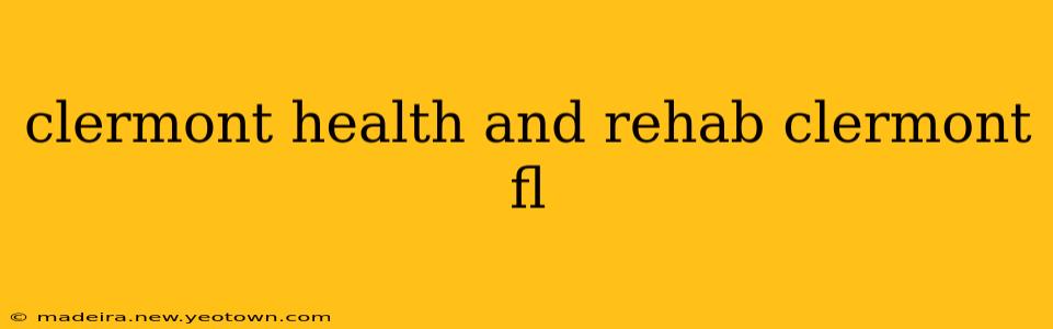 clermont health and rehab clermont fl