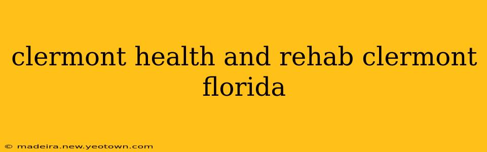 clermont health and rehab clermont florida
