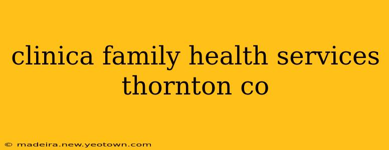 clinica family health services thornton co