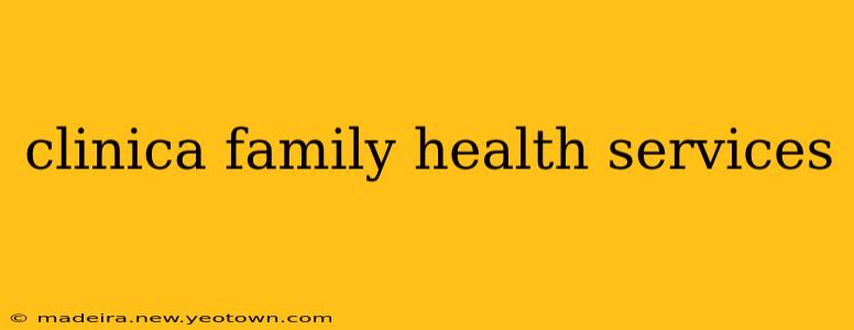 clinica family health services