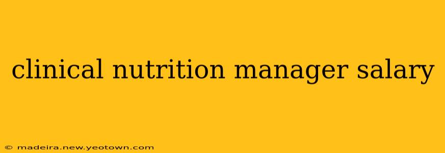 clinical nutrition manager salary