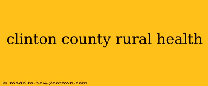 clinton county rural health