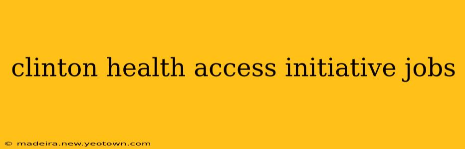 clinton health access initiative jobs