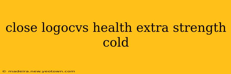 close logocvs health extra strength cold