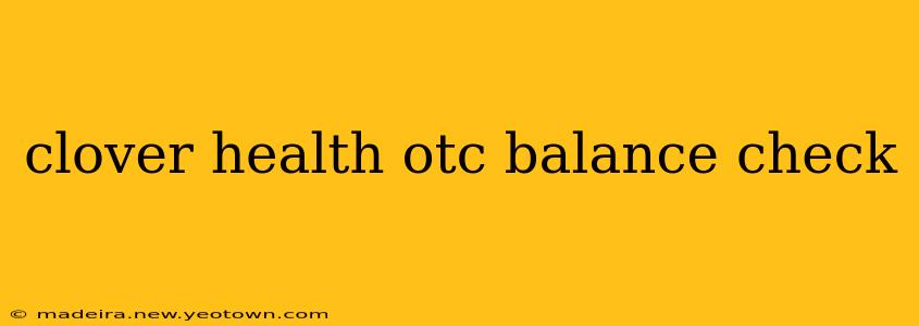 clover health otc balance check