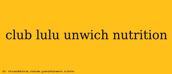 club lulu unwich nutrition