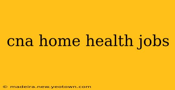 cna home health jobs