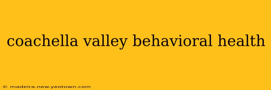 coachella valley behavioral health