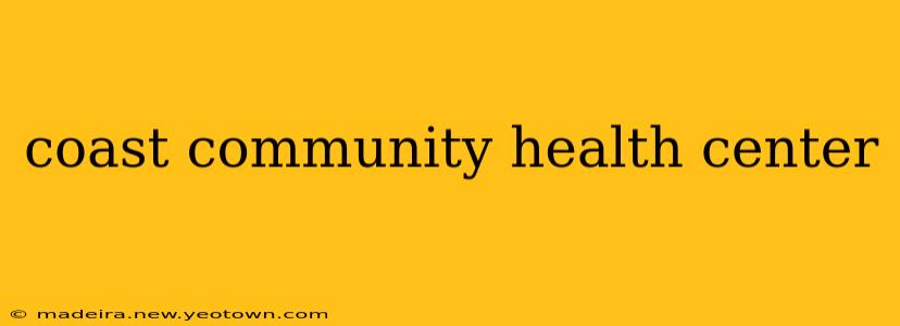 coast community health center