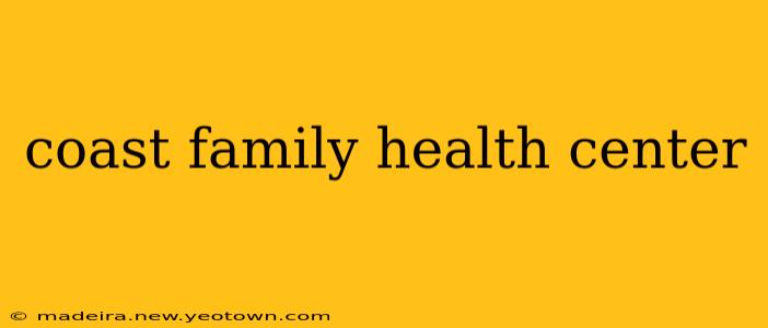 coast family health center