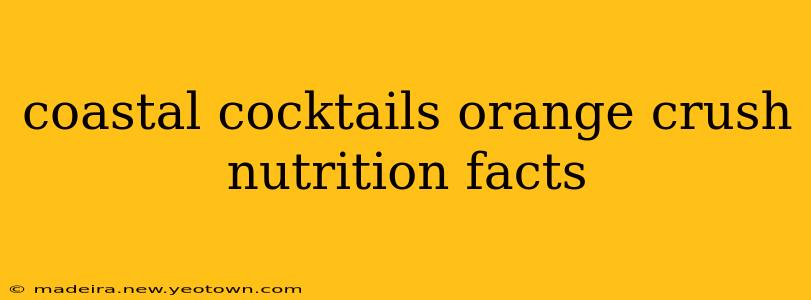 coastal cocktails orange crush nutrition facts
