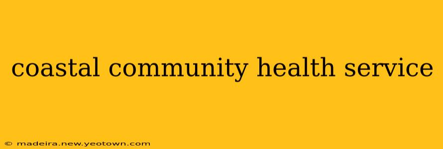 coastal community health service