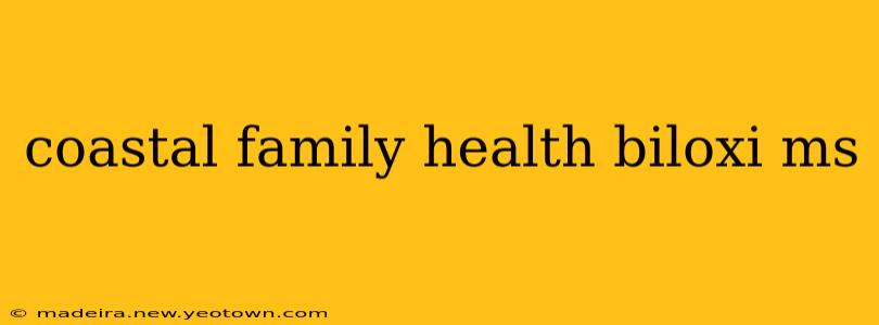coastal family health biloxi ms