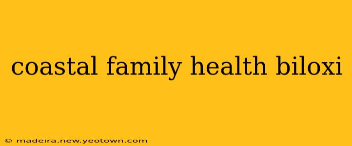 coastal family health biloxi