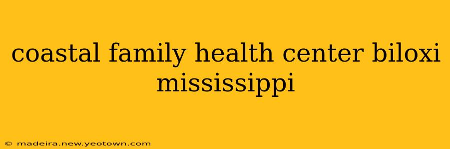coastal family health center biloxi mississippi