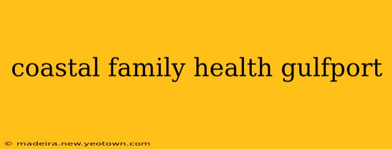 coastal family health gulfport