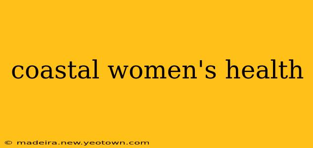 coastal women's health