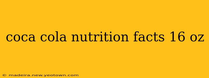 coca cola nutrition facts 16 oz