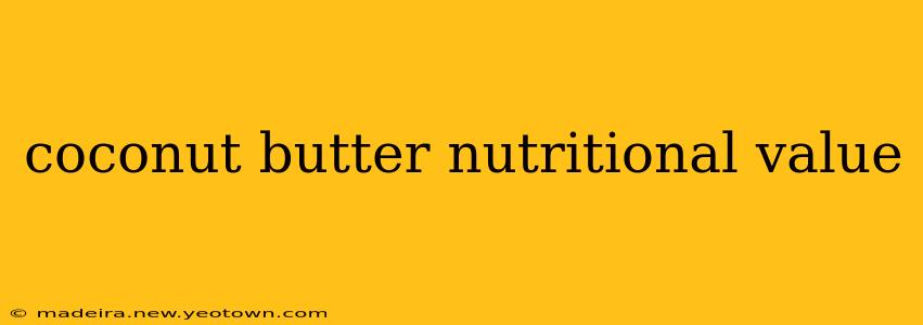 coconut butter nutritional value