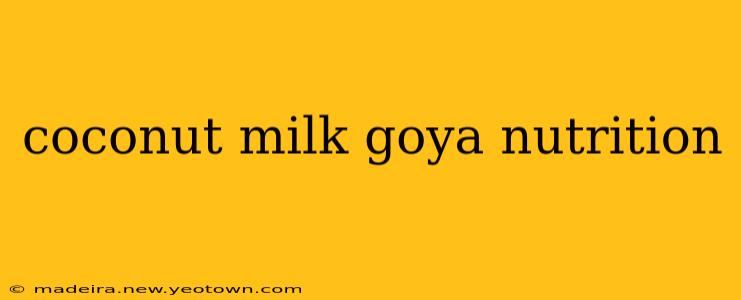 coconut milk goya nutrition