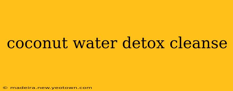 coconut water detox cleanse