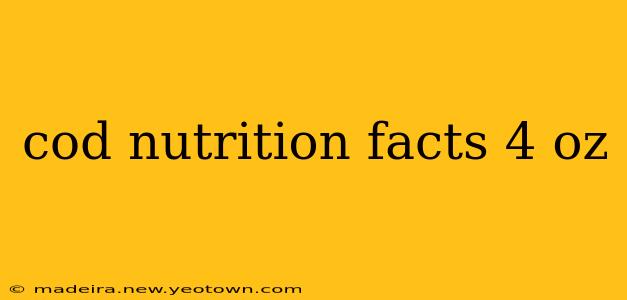 cod nutrition facts 4 oz