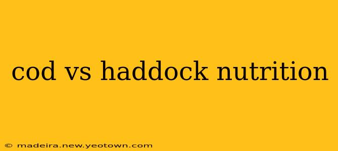 cod vs haddock nutrition