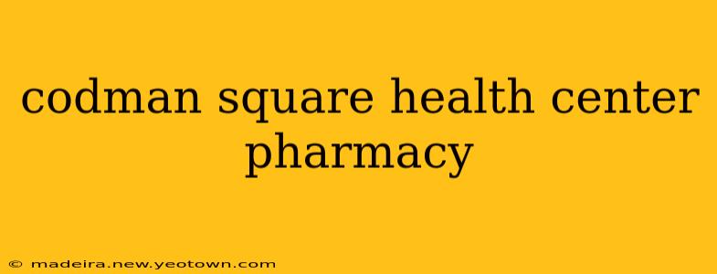 codman square health center pharmacy