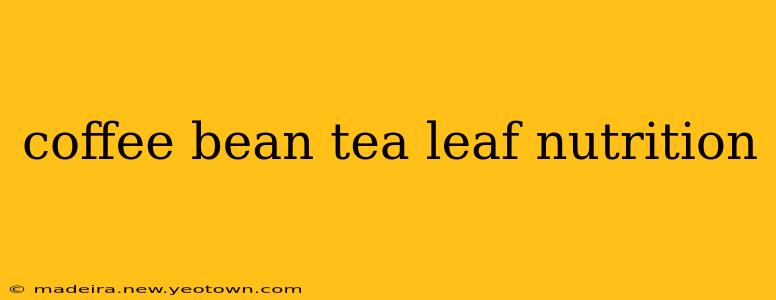 coffee bean tea leaf nutrition