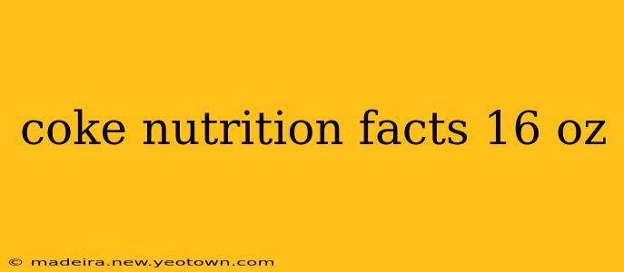 coke nutrition facts 16 oz