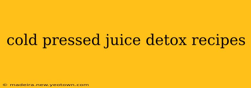cold pressed juice detox recipes