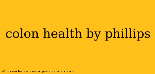 colon health by phillips