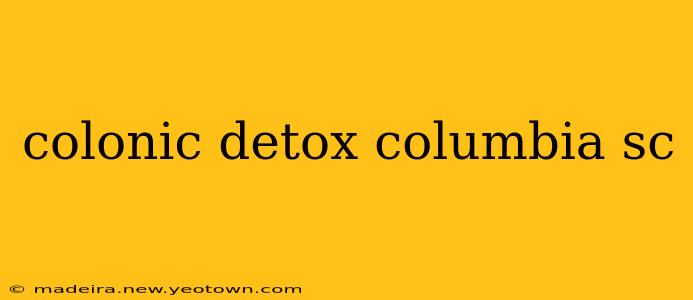 colonic detox columbia sc