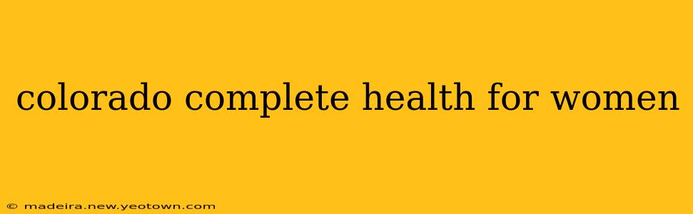 colorado complete health for women